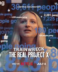 Felaketler Dizisi: 17.000 Davetsiz Misafir - Trainwreck: The Real Project X