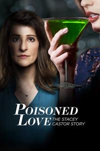 Zehirli Sevgi: Stacey Castor un Hikayesi - Poisoned Love: The Stacey Castor Story