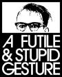 Faydasız ve Aptalca Bir Hareket - A Futile and Stupid Gesture