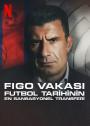 Figo Vakası: Futbol Tarihinin En Sansasyonel Transferi - The Figo Affair: The Transfer that Changed Football